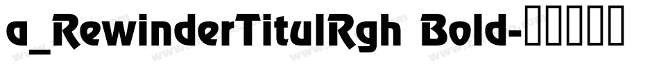 a_RewinderTitulRgh Bold字体转换